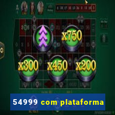 54999 com plataforma